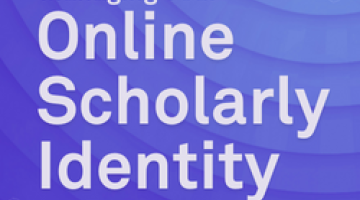 Managing Your Online Scholarly Identity