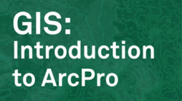 GIS: Introduction to ArcPro